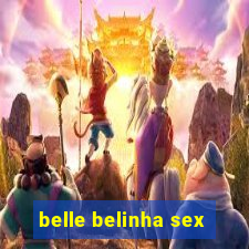 belle belinha sex